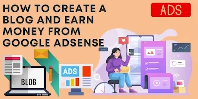 How to Create a Blog and Earn Money from Google Adsense
