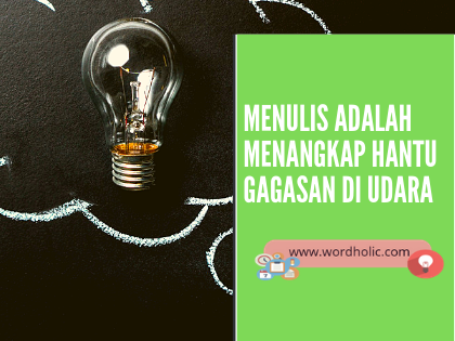 Mencari Ide Menulis Bak Menangkap Hantu Gagasan di Udara