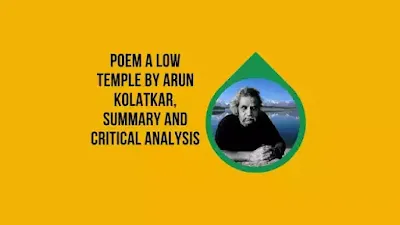 Poem A Low Temple by Arun Kolatkar, Summary and Critical Analysis