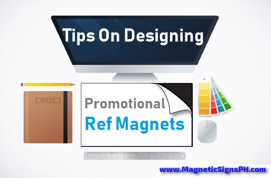 Tips On Designing Promotional Ref Magnets