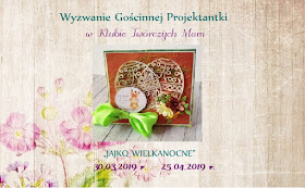 https://klub-tworczych-mam.blogspot.com/2019/03/wyzwanie-goscinnej-projektantki-jajko.html