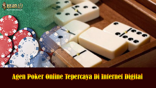 Agen Poker Online Tepercaya Di Internet Digital