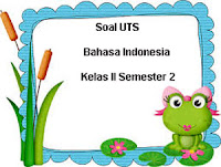 Berikut ini ialah rujukan latihan Soal UTS Bahasa Indonesia Kelas  Soal UTS Bahasa Indonesia Kelas 2 Semester 2 plus Kunci Jawaban
