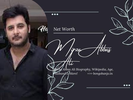 Mirza Abbas Ali Net Worth