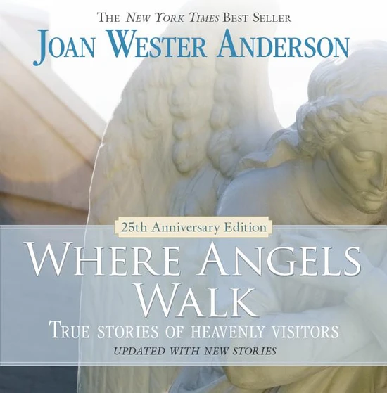 Where Angels Walk: True Stories of Heavenly Visitors (Anniversary)