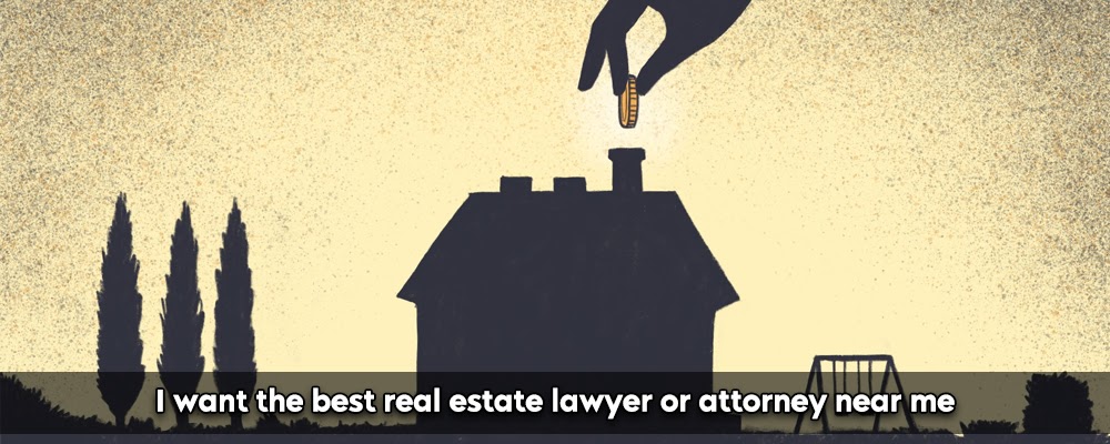 I Want The Best Real Estate Lawyer Or Attorney Near Me