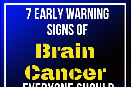 7 Early Warning Signs Of Brain Cancer Everyone Should Know