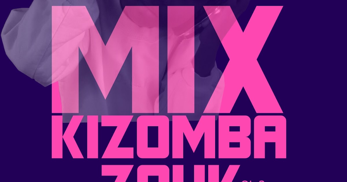 Baixar Mix Kizomba 2021 - Calemba2 Muzik Portal De Musicas ...