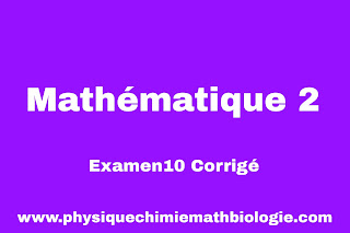 Examen10 Corrigé de Mathématique 2 PDF (L1-S2-ST)