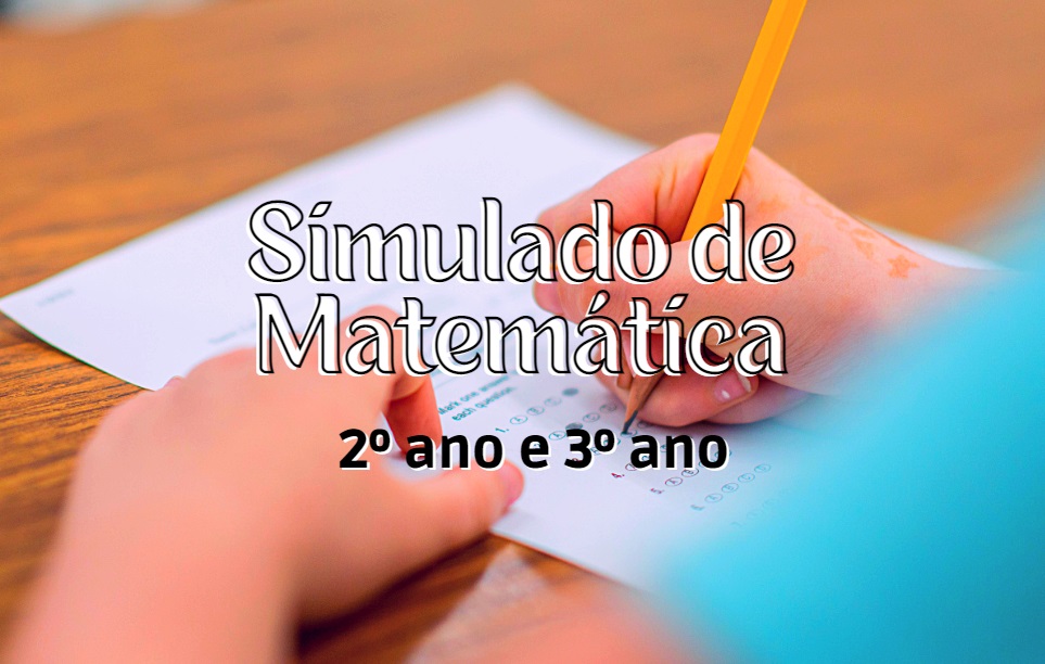 SIMULADO DE MATEMÁTICA 10 - DIVERSAS HABILIDADES - 2º ANO OU 3º ANO