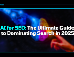 AI for SEO: The Ultimate Guide to Dominating Search in 2025