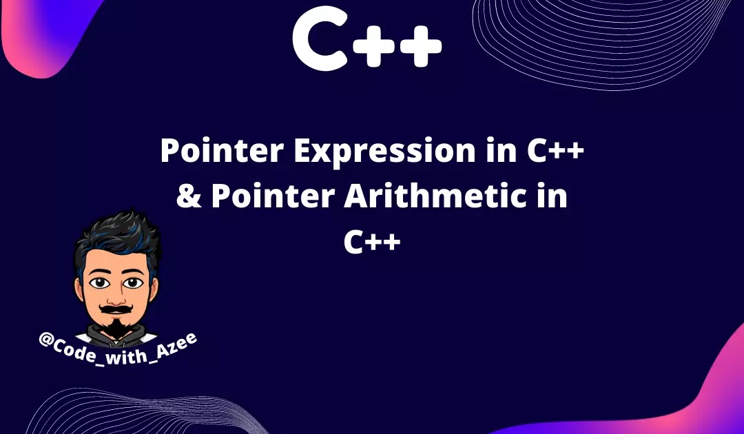 Pointer Expression In C Pointer Arithmetic In C Code With Azee Code With Azee Pointer Expression In C Pointer Arithmetic In C Code With Azee Code With Azee