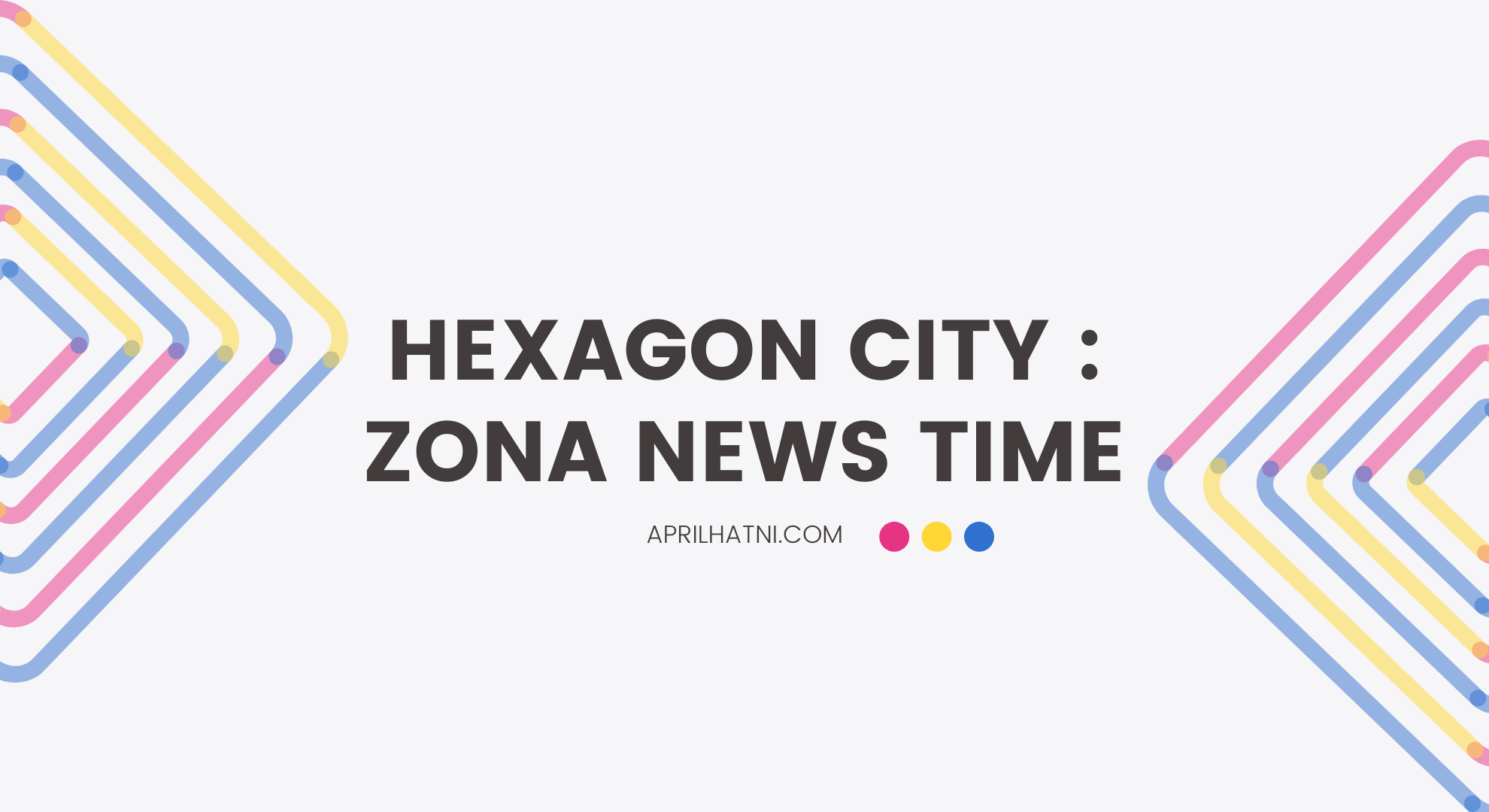 hexagon city zona news time