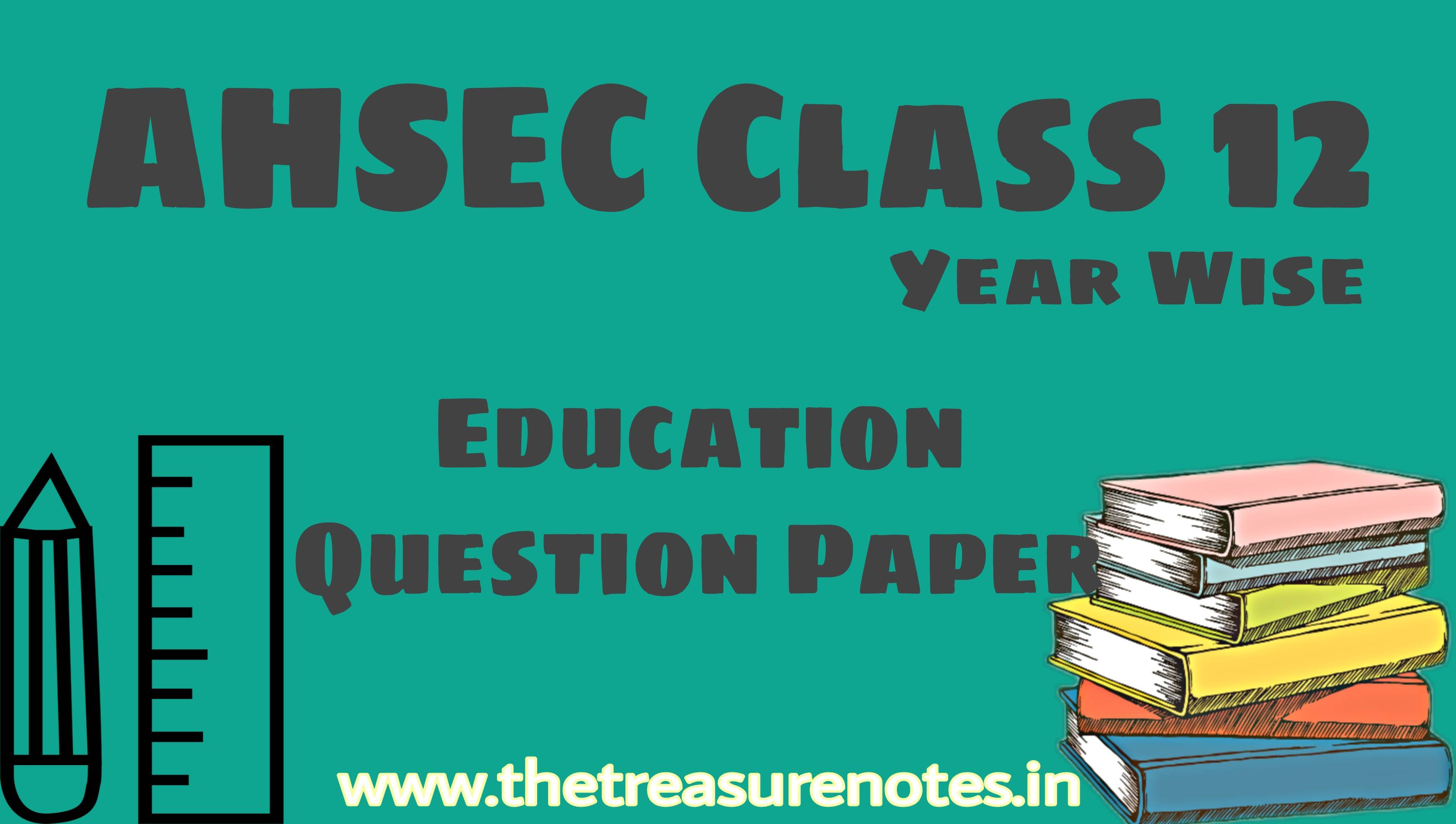 AHSEC Class 12 Education Question Papers '2016 | HS 2nd Year Question Paper 2016 | Assam Board |