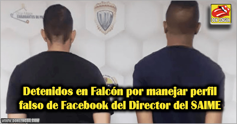 Detenidos en Falcón por manejar perfil falso de Facebook del Director del SAIME