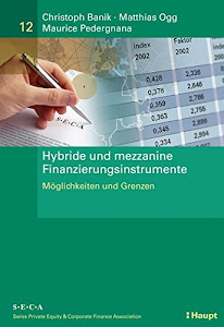 Hybride und mezzanine Finanzierungsinstrumente: Möglichkeiten und Grenzen (Swiss Private Equity & Corporate Finance Association) (SECA)