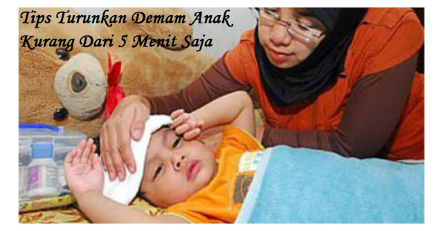 SHARE Agar Banyak Bunda yg Tau !! Tips Cepat Turunkan Deman Anak Tanpa Obat Kurang Dari 5 Menit .. Secara Alami Dan Pastinya Aman Untuk Anak