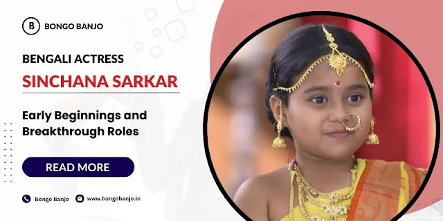 Sinchana Sarkar Early Beginnings and Breakthrough Roles