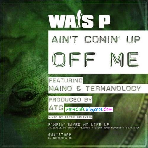 Wais P - Ain't Comin Up Off Me Song with Lyrics Download