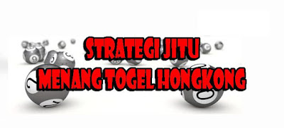 Strategi Menang Togel Hongkong 2021