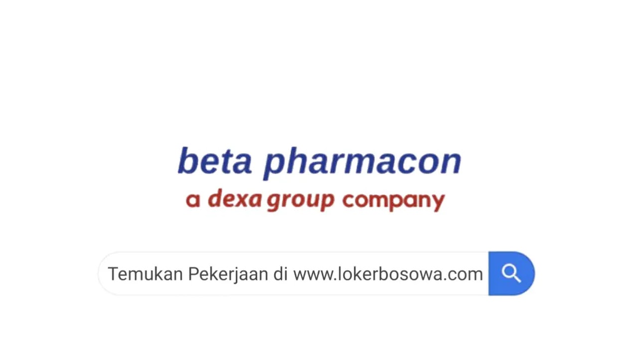 Lowongan Kerja PT Beta Pharmacon (Dexa Group) Terbaru 2024