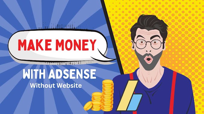 10 Best Methods To Make Money With Google Adsense Without A Website