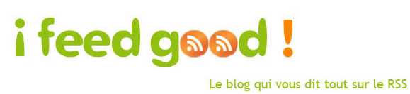 Le site du jour : ifeedgood , tout sur le RSS