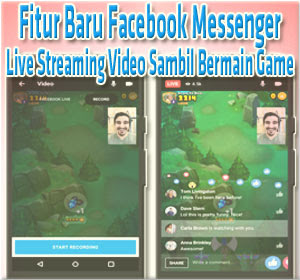 Fitur Baru Facebook Messenger: Live Streaming Video Sambil Bermain Game