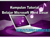 Kumpulan Tutorial belajar program microsoft  word 2007