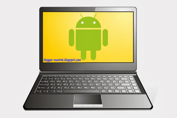 Hal hal yang kamu butuhkan untuk menginstal android di Laptop: