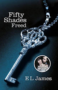 Fifty Shades Freed: Book 3 of the Fifty Shades trilogy