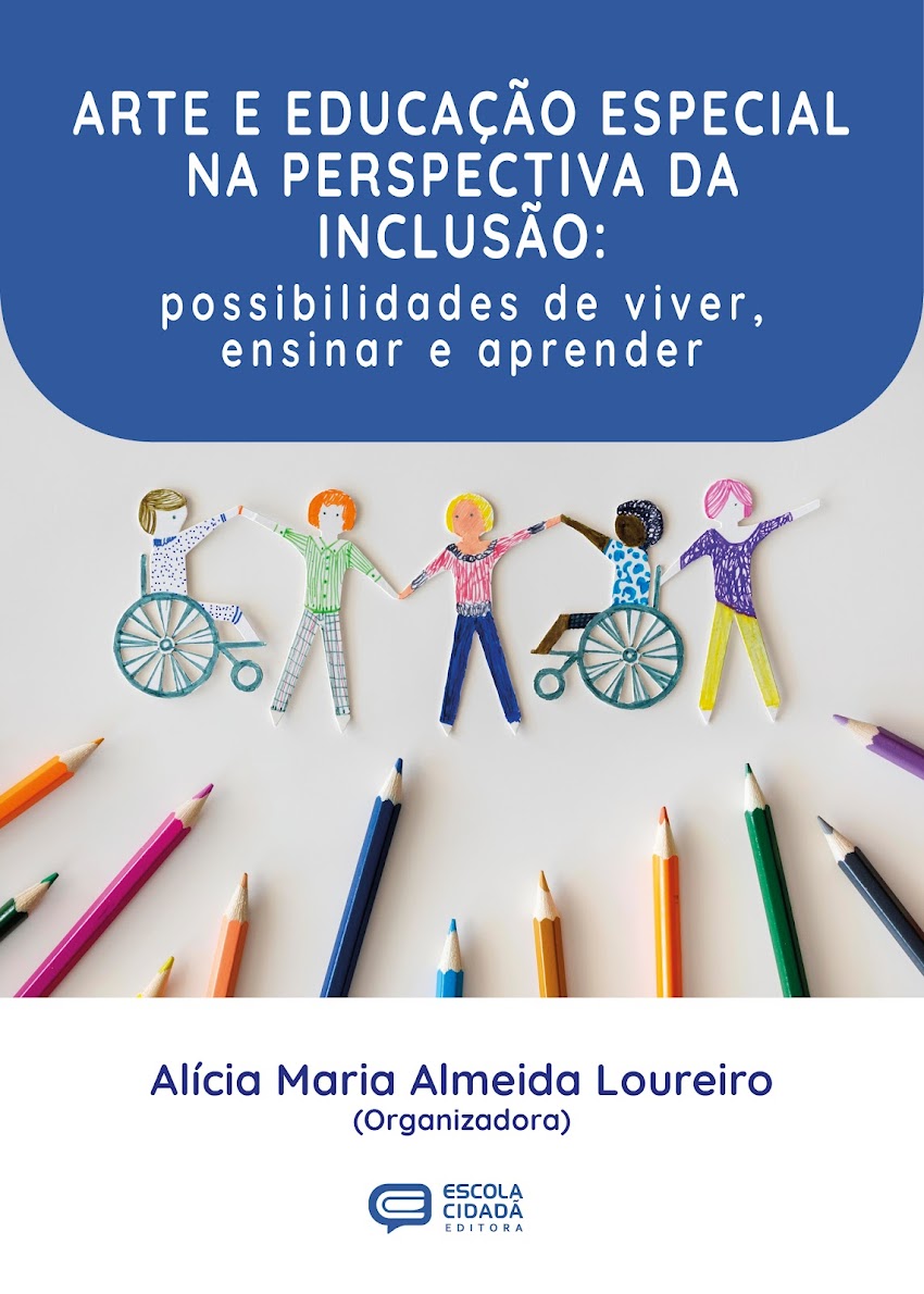  ARTE E EDUCAÇÃO ESPECIAL NA PERSPECTIVA DA INCLUSÃO: possibilidades de viver, ensinar e aprender