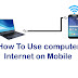 How To Use computer Internet on Mobile Free