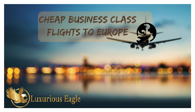 Cheap Business Class Flights To Europe