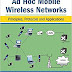 Ad Hoc Mobile Wireless Networks Principles, Protocols and Applications