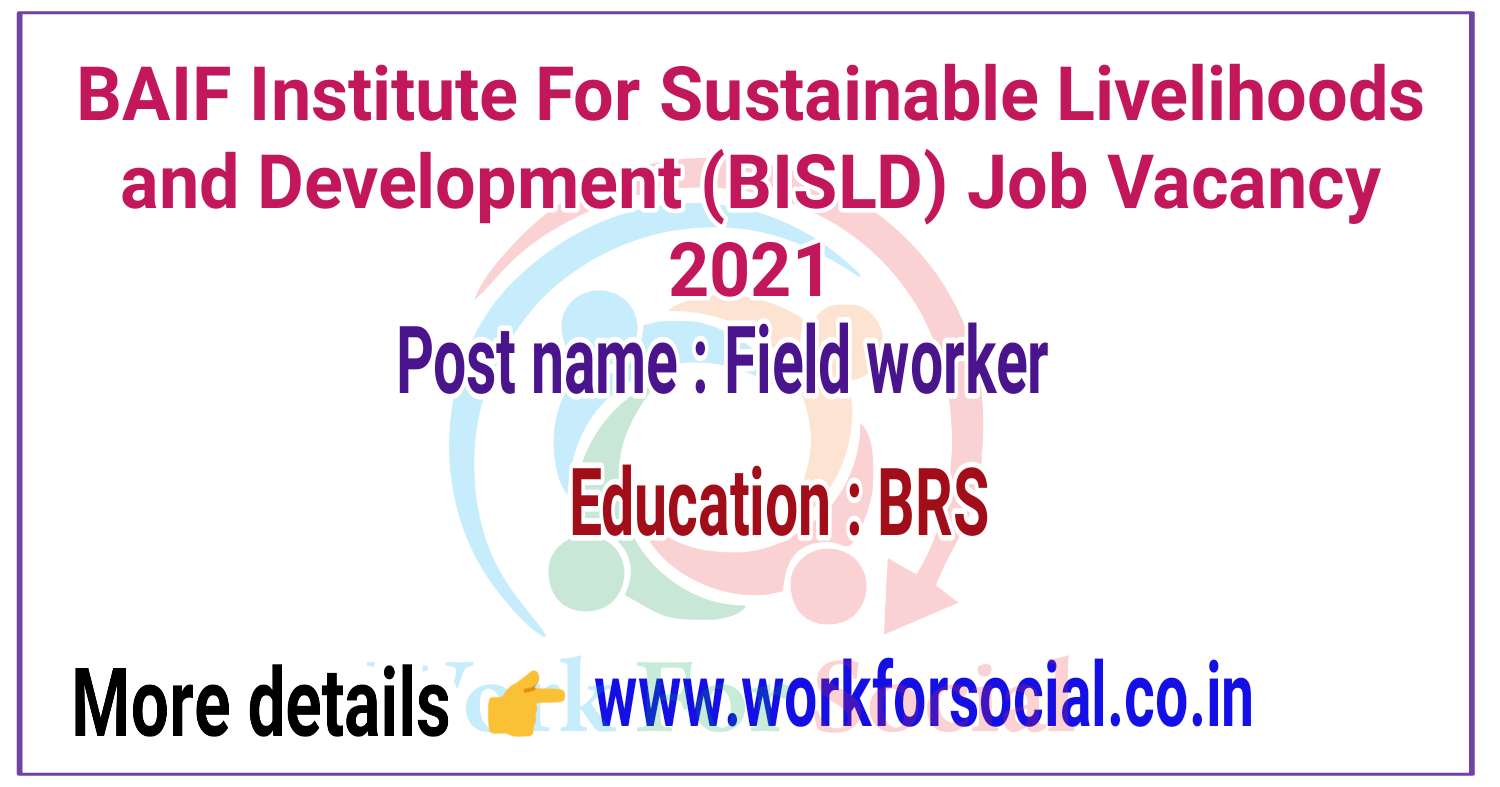BAIF Institute For Sustainable Livelihoods and Development (BISLD) Job Vacancy 2021