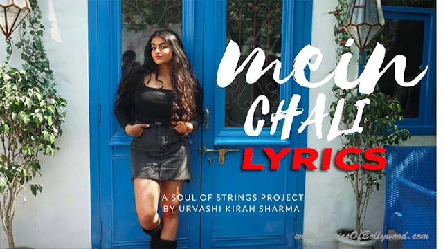 Mein Chali Song Lyrics in English | Urvashi Kiran Sharma | Soul of strings