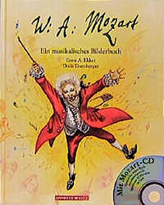 Wolfgang Amadeus Mozart: Ein musikalisches Bilderbuch (Musikalisches Bilderbuch mit CD)