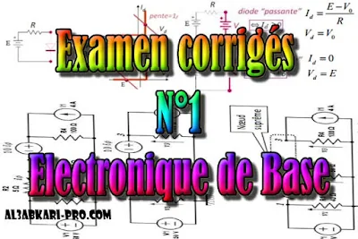 Examen corrigé N°1 Electronique de Base, SMP S4 PDF ( cours a domicile ) , SMP S4, sciences de la Matière Physique,  semestre 4, S4, electronique de Base, Physique, semi-conducteurs, diodes spéciales, schémas équivalents, Filtre passifs, amplificateurs, oscilloscope, redresseur, élévateur de tension, stabilisation, Faculté, Science, Université, Faculté des Sciences, TD, TP, Contrôle continu, S2 , , examen, exercice, td, tp, résume, Faculté, Science, Université, Contrôle continu, examen, exercice, Faculté de science, cours gratuit, cours de maths gratuit, cours en ligne gratuit, cours de physique, cours gratuit en ligne, telecharger gratuitement, cours gratuit informatique.