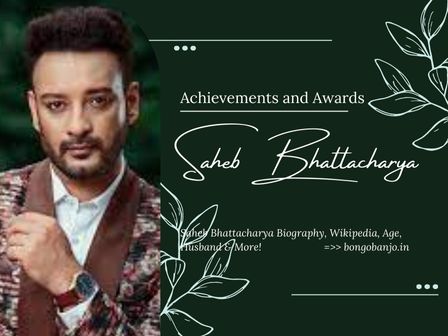 Saheb Bhattacharya Achievements and Awards