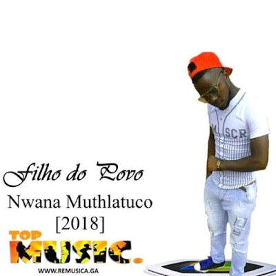 Filho Do Povo Nwana Muthlatuco - Nzi Taya Kwene (2018) [Download]