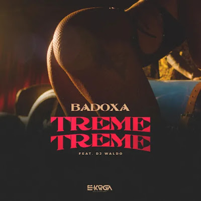 Badoxa – Treme Treme (feat. Dj Waldo) 2022 - Baixar