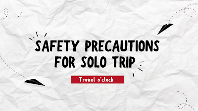 Safety Precautions For Solo Trip