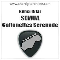 Chord Semua Caltonettes Serenade Kunci Gitar