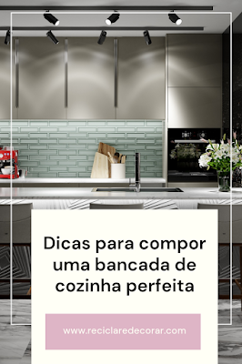 Dicas para compor uma bancada de cozinha perfeita