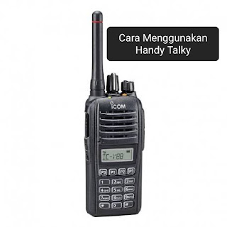 Cara Menggunakan Handy Talky