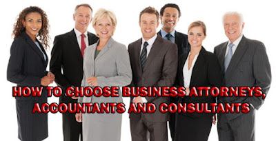 how to choose business attorneys accountants and consultants