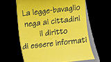 [ La legge-bavaglio nega ai cittadini il diritto di essere informati ]