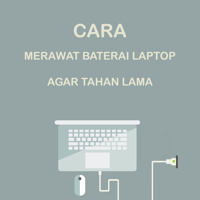 Cara Gampang Merawat Baterai Laptop Agar Tahan Lama