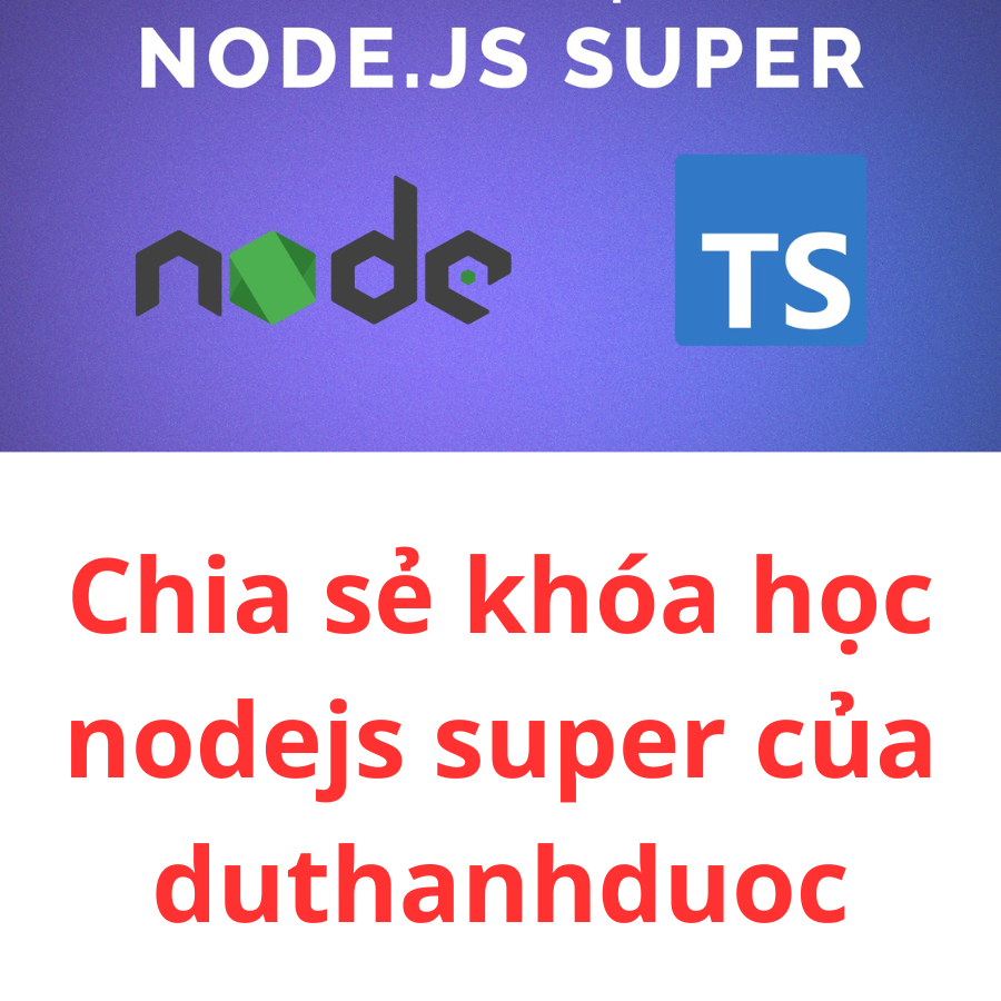 Chia Sẻ NodeJs Super Của Du Thanh Dược